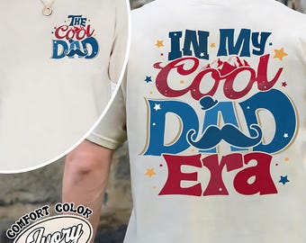 In My Cool Dad Era Comfort Color Shirt, The Cool Dad, Best Dad Ever Shirt, Fathers Day T-shirt, Dad Birthday Gift, Dad The Legend Shirt