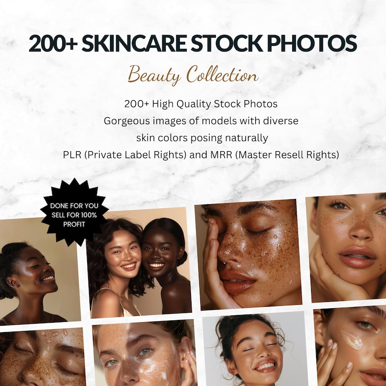 May include: A collage of photos featuring diverse models with different skin tones. The photos showcase close-ups of faces with natural makeup and glowing skin. The text "200+ SKINCARE STOCK PHOTOS" and "Beauty Collection" is displayed at the top of the collage. The text "DONE FOR YOU SELL FOR 100% PROFIT" is displayed in a star-shaped graphic.