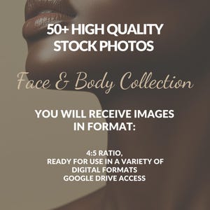 May include: A close-up of a person's face and neck, with the text "50+ HIGH QUALITY STOCK PHOTOS Face & Body Collection YOU WILL RECEIVE IMAGES IN FORMAT: 4:5 RATIO, READY FOR USE IN A VARIETY OF DIGITAL FORMATS GOOGLE DRIVE ACCESS" superimposed on the image.