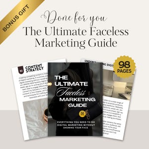 May include: A digital marketing guide titled "The Ultimate Faceless Marketing Guide" with a black and white image of a person holding a black purse and a cup of coffee. The guide is 98 pages long and includes information on how to do digital marketing without showing your face.