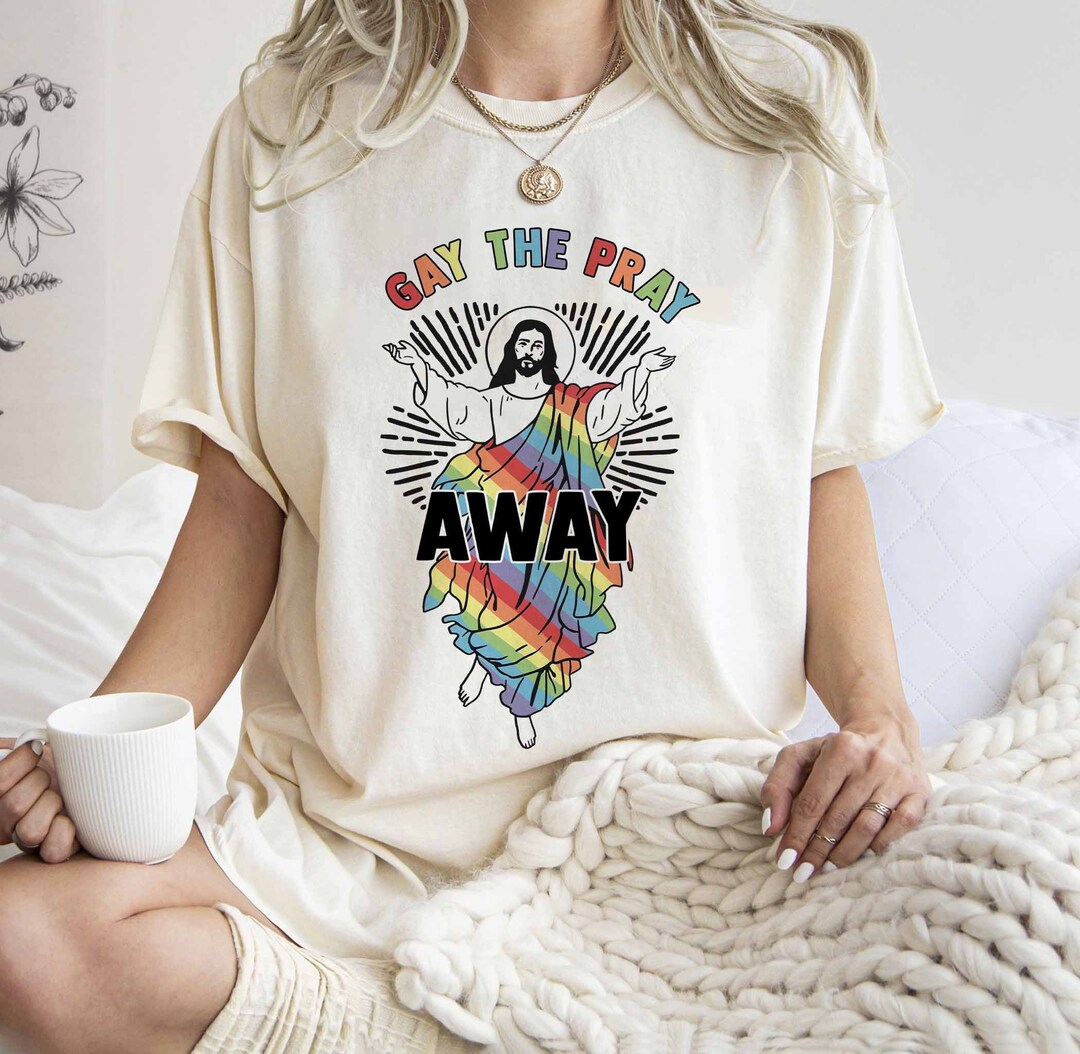 Gay the Pray Away Shirt, Pride Month Shirt, Gay Pride