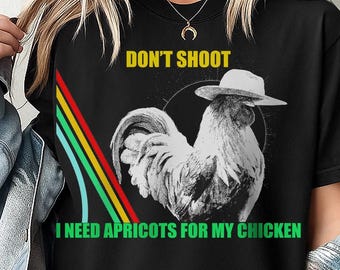 Don't Shoot I Need Apricots for My Chicken Arc Raiders Scrappy T-shirt , Rooster Graphic Tee