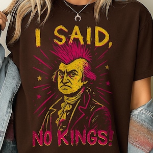 George Washington Punk Tyle Shirt, I said, No Kings shirt, No Kings In America Defy Tyranny Shirt, Founding Fathers t Shirt