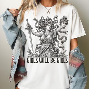 Girls Will Be Girls Shirt for Her Medusa with Head of Perseus Feminist Shirt Women&#39;s Empowerment Shirt Feminism Shirt