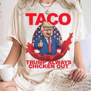 TACO Trump Always Chickens Out Funny Shirt, Anti Trump Shirts, Political Meme, Taco Tees, Chicken Trump, Anti MAGA, Pro Democracy, Humor