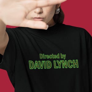 Directed by David Lynch T-Shirt – Surrealist Cinema Legend – Twin Peaks, Mulholland Drive – Cult Filmmaker Tribute