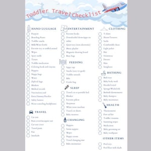 May include: A printable checklist for traveling with a toddler. The checklist is divided into categories such as hand luggage, entertainment, clothing, feeding, sleep, bathing, changing, health, and other items. Each category has a list of items to pack.