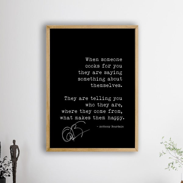 Framed Anthony Bourdain Quote Print -When someone cooks for you they are saying something about themselves. Motivational Canvas Art
