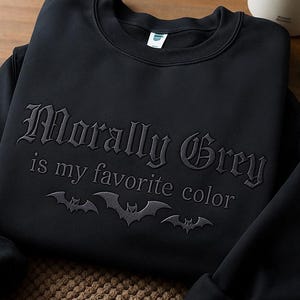 Morally Grey Embroidered Sweatshirt: Dark Romance Booktok Crewneck