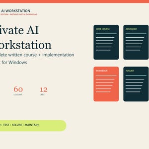 May include: A digital course graphic titled Private AI Workstation for Windows. It features four rectangular cards labeled Core Course, Advanced, Workbook, and Toolkit, with 12 modules, 60 lessons, 12 labs, and a lime green button stating Build, Test, Secure, Maintain.