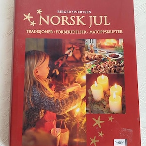Norwegian Christmas Book - Norsk jul- Traditions, Preparations, Norway Christmas Recipes  by Birger Sivertsen