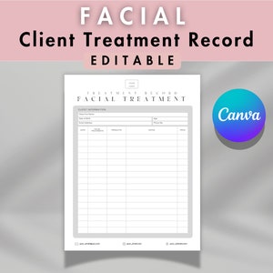 May include: A printable facial treatment record template with the title "Facial Treatment Record" and the word "Editable" in a gray box. The template includes sections for client information, date, facial treatments, products, notes, and price.
