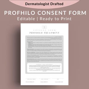 May include: A white Profhilo Consent Form with the text "Dermatologist Drafted" at the top. The form is labeled "PROFHILO CONSENT FORM" and is ready to print. The form includes sections for treatment details and consent.