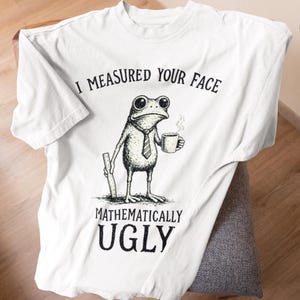 Weird Frog Shirt Funny Sarcastic Tee Mathematically Ugly Frog Lover Gift Weirdcore Graphic Comfort Colors