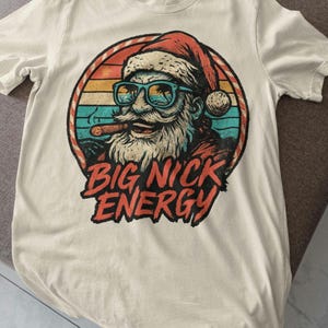 Christmas Santa Claus Big Nick Energy Tee, Punny Holiday Gift , Saint Nicholas Winter Top,  Man Woman Tee, Holiday Gifted vintage Santa top
