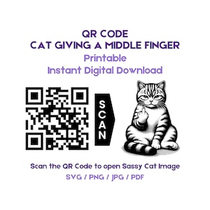 May include: A black and white digital download printable of a cat giving the middle finger. The image includes a QR code that can be scanned to access the digital download. The text "SCAN" is written vertically next to the QR code. The text "QR CODE CAT GIVING A MIDDLE FINGER Printable Instant Digital Download Scan the QR Code to open Sassy Cat Image SVG/PNG/JPG/PDF" is written in black text on a white background.