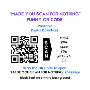 Puede incluir: Descarga digital imprimible de un código QR en blanco y negro con el texto "MADE YOU SCAN FOR NOTHING" y una cara sonriente. El texto "Escanea el código QR para abrir el mensaje "MADE YOU SCAN FOR NOTHING" está debajo del código QR. El texto "Texto negro sobre fondo blanco" está debajo del mensaje.