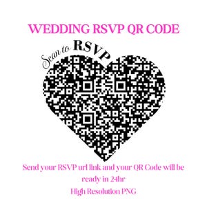 Peut inclure: Un code QR noir et blanc en forme de cœur, avec le texte rose "WEDDING RSVP QR CODE" au-dessus. Les mots "Scan to RSVP" sont également présents. En dessous, le texte rose indique "Send your RSVP url link and your QR Code will be ready in 24hr High Resolution PNG."