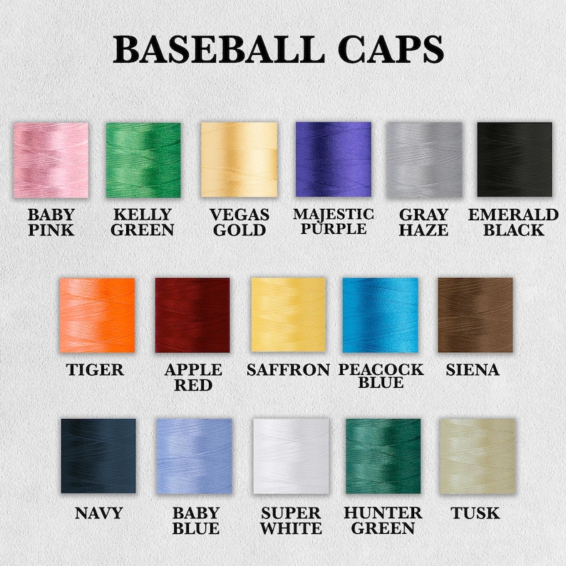 May include: Image of a color chart labeled "BASEBALL CAPS" with swatches of thread in various colors. Colors include Baby Pink, Kelly Green, Vegas Gold, Majestic Purple, Gray Haze, Emerald Black, Tiger, Apple Red, Saffron, Peacock Blue, Siena, Navy, Baby Blue, Super White, Hunter Green, and Tusk.