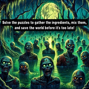 May include: A dark, swampy scene with a full moon in the background.  The water is filled with dozens of zombies with glowing eyes.  The text reads "Solve the puzzles to gather the ingredients, mix them, and save the world before it's too late!"