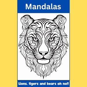 May include: Black and white mandala art print featuring a detailed lion's face. The image includes the word "Mandalas" at the top and the phrase "Lions, tigers and bears oh no!!" at the bottom. This art is suitable for coloring.