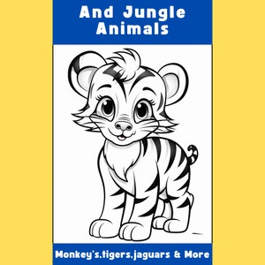 May include: A black and white cartoon illustration of a tiger cub with large eyes and stripes. The image has text that reads "And Jungle Animals" and "Monkey's, tigers, jaguars & More" on a yellow and blue background.