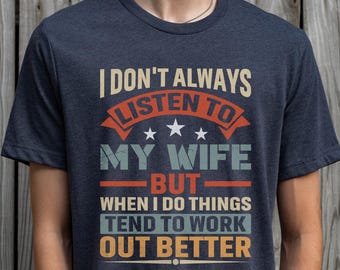 Camiseta divertida para marido: "No siempre escucho a mi esposa", camiseta retro con humor, camiseta sarcástica para marido, regalo divertido para el aniversario del Día del Padre.