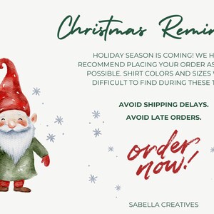 May include: A watercolor illustration of a Christmas gnome holding a small potted evergreen tree. The text "Christmas Reminders" is at the top of the image. The text "HOLIDAY SEASON IS COMING! WE HIGHLY RECOMMEND PLACING YOUR ORDER AS EARLY AS POSSIBLE. SHIRT COLORS AND SIZES WILL BE DIFFICULT TO FIND DURING THESE TIMES. AVOID SHIPPING DELAYS. AVOID LATE ORDERS. order now. SABELLA CREATIVES" is below the gnome.