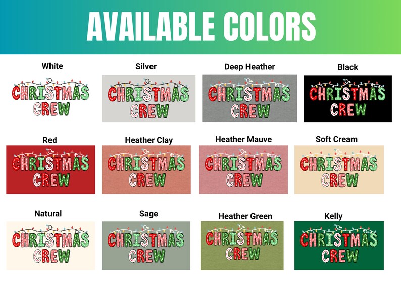 May include: A chart showing 12 different color options for a "Christmas Crew" t-shirt. The colors include white, silver, deep heather, black, red, heather clay, heather mauve, soft cream, natural, sage, heather green, and kelly.