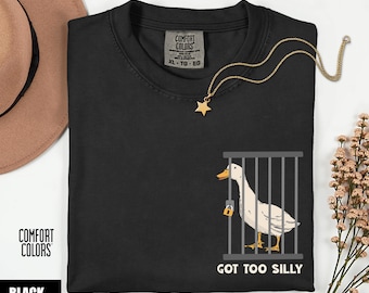 Comfort Colors Silly Goose Shirt, Unisex Got Too Silly Shirt, Funny Goose Tee, Meme Shirt, Goose Lover Gift, Silly T-Shirt Gift for Her