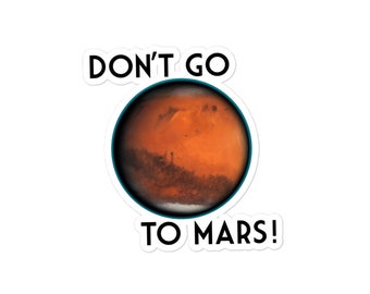 Don’t go to Mars! Sticker