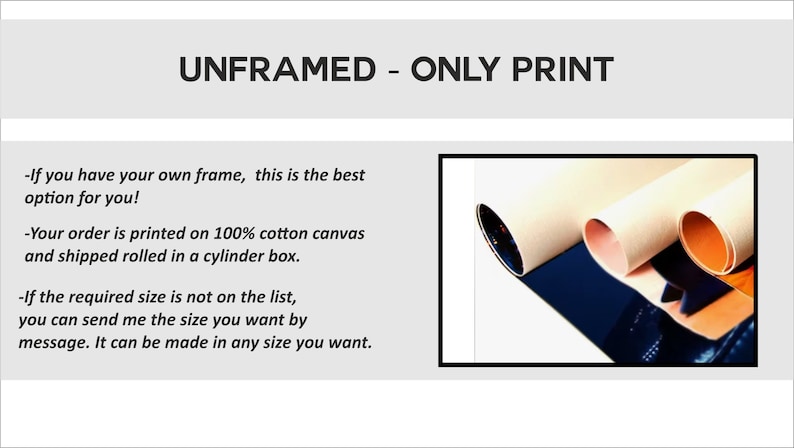 May include: Three rolled canvases of different colors, including blue, pink, and orange, are shown on a white surface. The text "UNFRAMED - ONLY PRINT" is at the top of the image. The text below the image reads: "If you have your own frame, this is the best option for you! Your order is printed on 100% cotton canvas and shipped rolled in a cylinder box. If the required size is not on the list, you can send me the size you want by message. It can be made in any size you want."