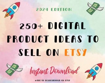 2024 Digital Product Ideas, 250 Digital Product Ideas To Sell On Etsy, Digital Products List Of 250 Digital Products To Sell, High Demand