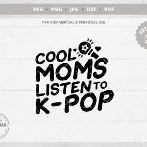 K-POP | svg | png | jpg | dxf | pdf | k-pop for cool moms | quotes | KPop Sticker | Decal | Vector files Cricut and Silhouette | Digital
