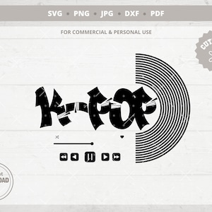 K-POP | svg | png | jpg | dxf | pdf | k-pop Music | quotes | KPop Sticker | Decal | Vector files Cricut and Silhouette | Digital