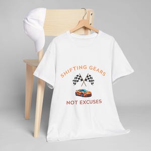 Shifting Gears Not Excuses Shirt - Unisex Heavy Cotton Tee - Cozy T-Shirt for Formula 1 F1 Fans - Grand Prix TShirt - Gift for GP Fans