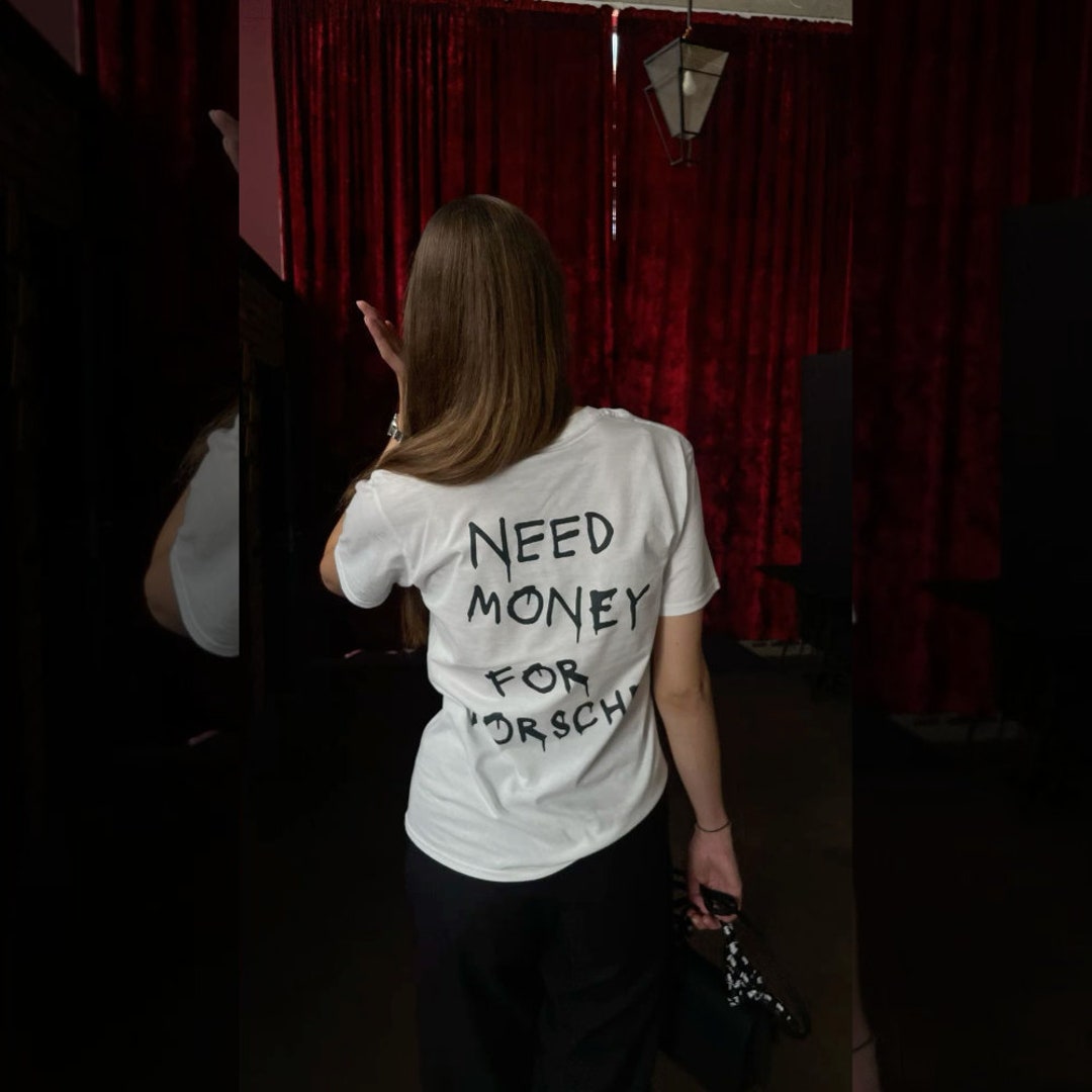 Need Money for Porsche Shirt, Porsche, Lambo, Need Money, Money For