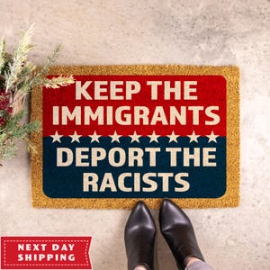 Keep The Immigrants Deport The Racists Mat, New Home Gift, Welcome Mat, Political Doormat, Home Decor, Porch Decor, Anti Trump Doormat
