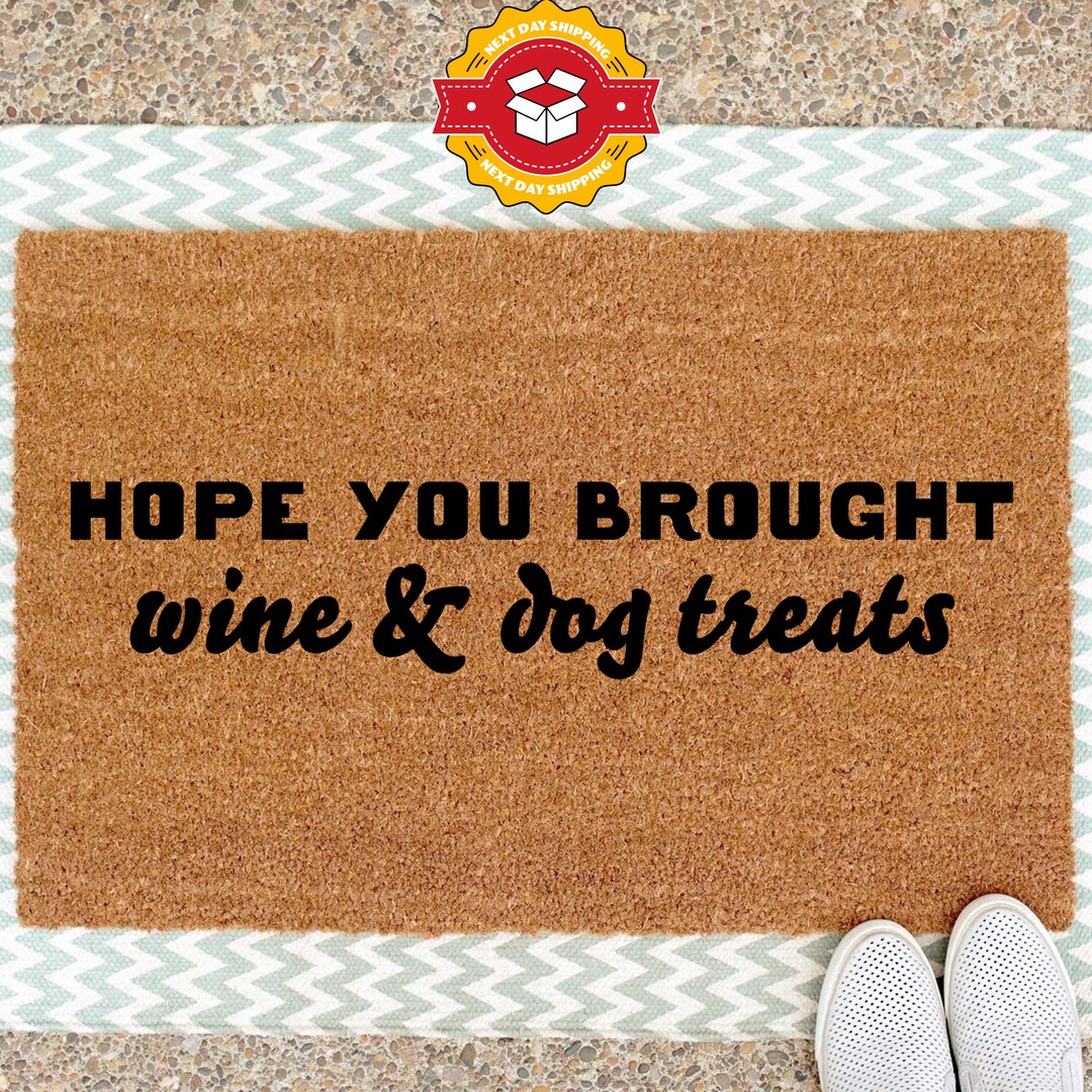 Hope You Brought Doormat, Wine and Dog Treats Funny Doormat, Welcome ...