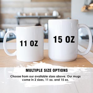 May include: Two white ceramic mugs, one 11 oz and one 15 oz, on a wooden surface. The text "MULTIPLE SIZE OPTIONS" is displayed below the mugs, along with the text "Choose from our available sizes above. Our mugs come in 2 sizes, 11 oz. and 15 oz."