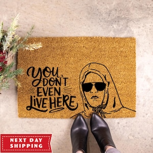 You Don&#39;t Even Live Here Funny Doormat, Mean Girls Gift, Welcome Mat, Funny Doormat, Housewarming Gift, Closing Gift, Movie Lover Gift