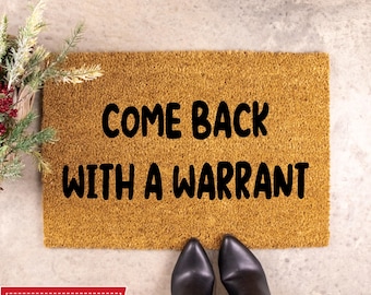 Funny "Come Back With A Warrant" Doormat, Sarcastic Welcome Mat, Outdoor Front Door Mat, Housewarming Gift, Decorative Entry Mat,Gift Idea