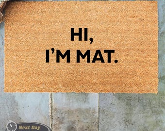 Hi I'm Mat Doormat, Funny Text Welcome Mat, Funny Home Decor, Outdoor Decor, Entrance Mat, Coir Doormat, Closing Gift, Housewarming Gift