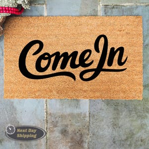 Come In Welcome Mat, Home Doormat, Funny Door Mat, Housewarming Gift, New Home Gift, Home Decor, Unique Gift, Outdoor Decor