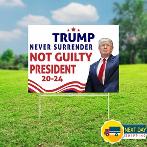 Trump Never Surrender Yard Sign, Not Guilty Yard Sign, President 2024, Political Lawn Sign, Donald Trump 2024, Trump Supporter, Trump 2024