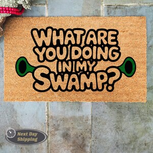 What Are You Doing In My Swamp Doormat, Movie Lover Gift, Funny Doormat, Coir Doormat, Funny Gift, Outdoor Mat, Front Door Mat, Porch Decor