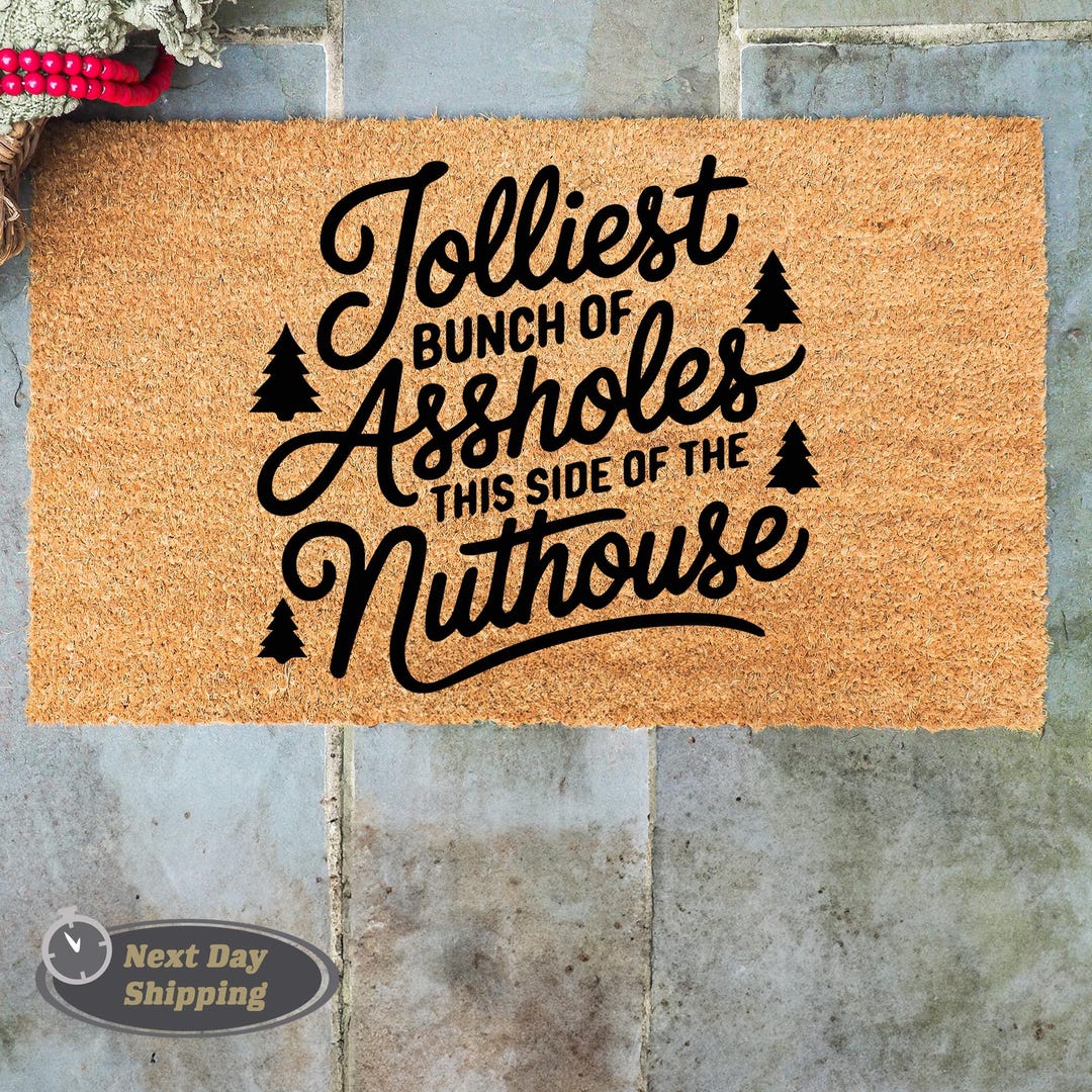 Jolliest Bunch of Assholes This Side of the Nuthouse Doormat, Funny ...