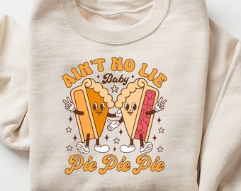 Ain't No Lie Baby Pie Pie Pie, Moletom Torta de Ação de Graças, Moletom Torta de Abóbora, Roupa de Ação de Graças, Camisa Torta de Maçã, Presentes de Ação de Graças