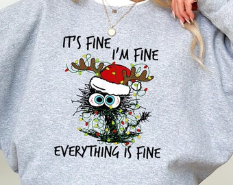 It Is Fine I am Fine Everything Is Fine, Christmas Cat Shirt, Meowy Christmas Sweatshirt, Black Cat Sweater, Funny Christmas Gifts