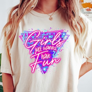 Girls Just Wanna Have Fun Shirt, Wonderful Girls Trip Shirt, Colorful Girls Squad Shirt, Girls Party Shirt, Girls Trip Shirt, Girls Weekend